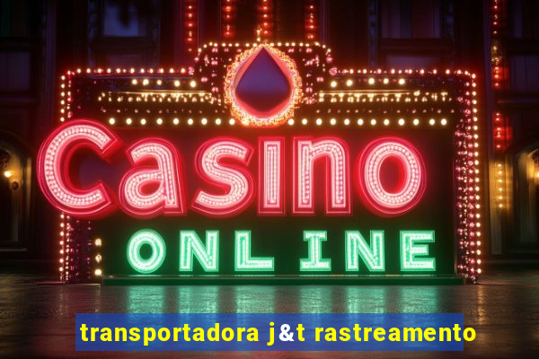 transportadora j&t rastreamento